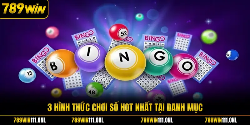 3 hình thức chơi số hot nhất tại danh mục