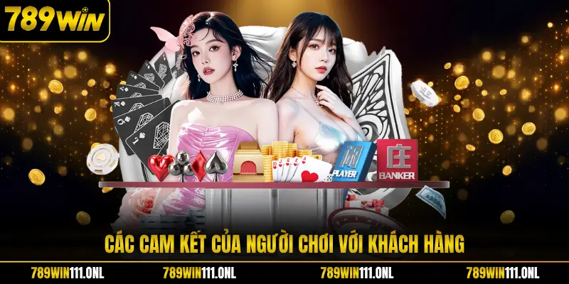 Các cam kết của người chơi với khách hàng