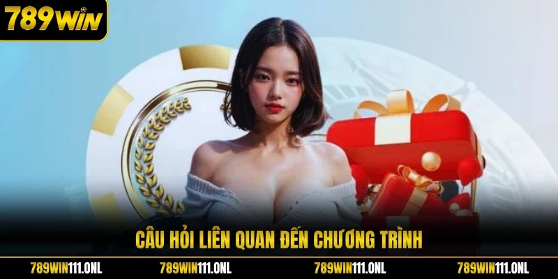 Câu hỏi liên quan đến chương trình