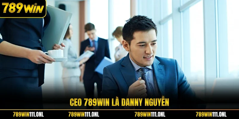 CEO 789WIN là Danny Nguyễn