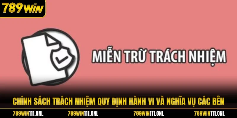 Chính sách trách nhiệm quy định hành vi và nghĩa vụ các bên