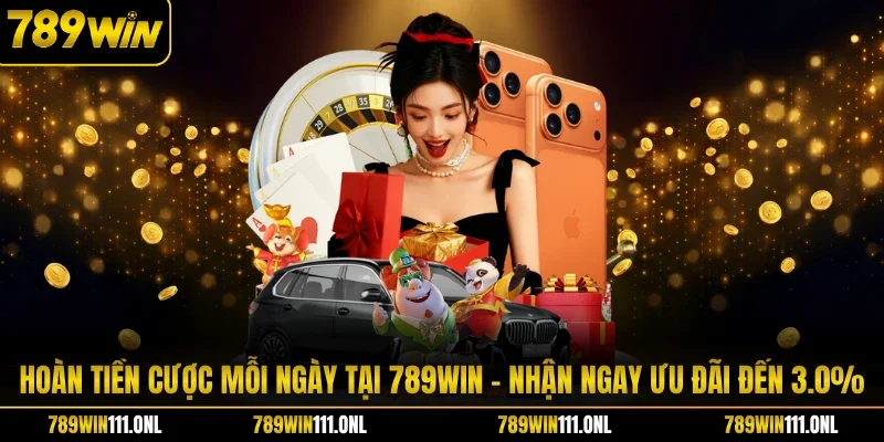 Hoàn Tiền Cược Mỗi Ngày Tại 789WIN - Nhận Ngay Ưu Đãi Đến 3.0%