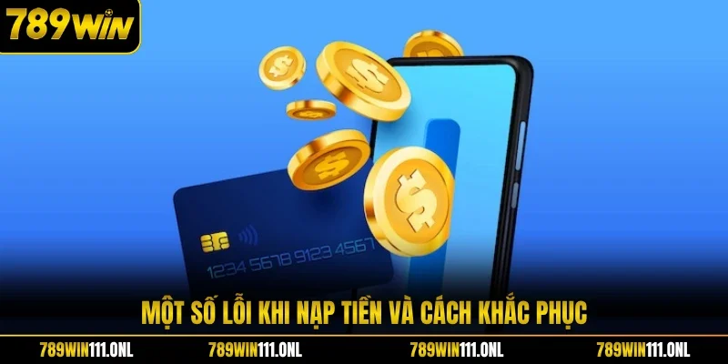 Một số lỗi khi nạp tiền và cách khắc phục