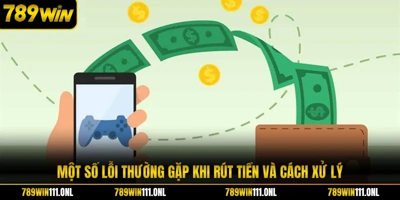 Một số lỗi thường gặp khi rút tiền và cách xử lý