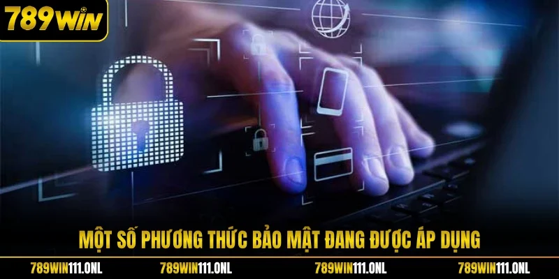 Một số phương thức bảo mật đang được áp dụng